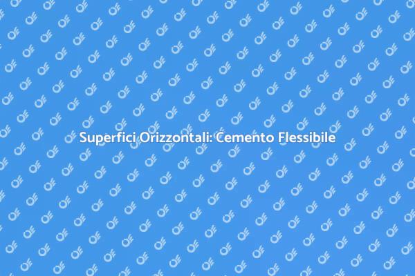 Innovazione nel Cemento Flessibile