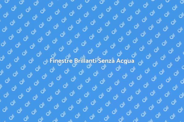 Come Pulire Finestre Senza Acqua