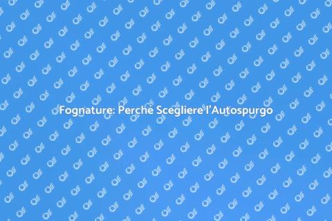 Autospurgo Fognature: Scelta Intelligente