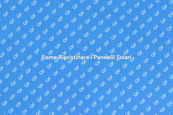 Ripristino Efficiente dei Pannelli Solari