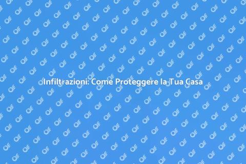Protezione dalle Infiltrazioni Casa