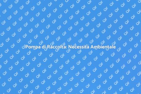 Sostituzione Pompa Raccolta Sostenibile