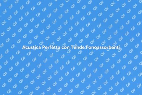 Tende Fonoassorbenti per Sale Conferenze