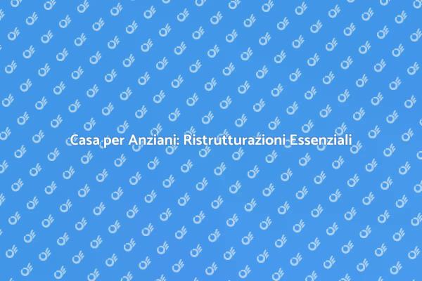 Ristrutturazione per invecchiamento sereno