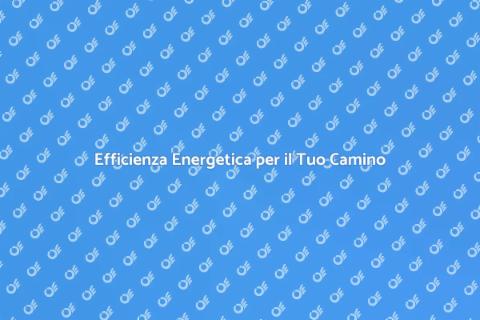 Controllo Efficienza Energetica Camino