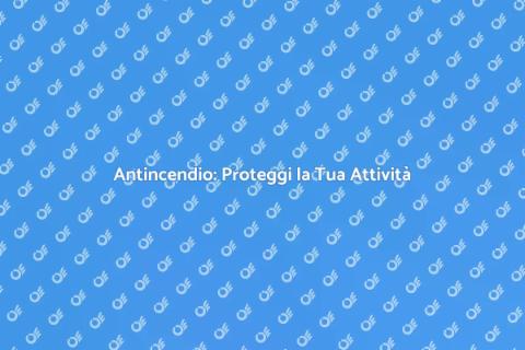 Sicurezza Antincendio nelle Strutture