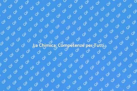 Comprendere la Chimica per Tutti