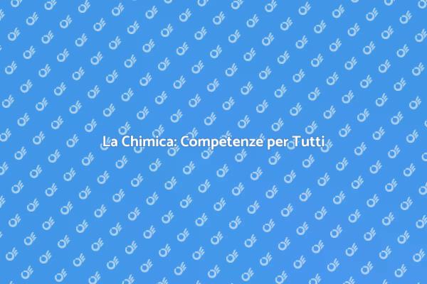 Chimica: Un'abilità per la Vita