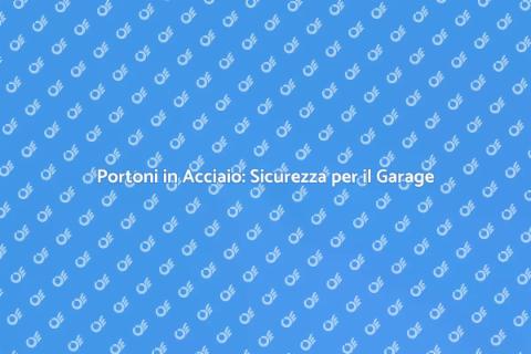 Portone in Acciaio: Eleganza e Sicurezza