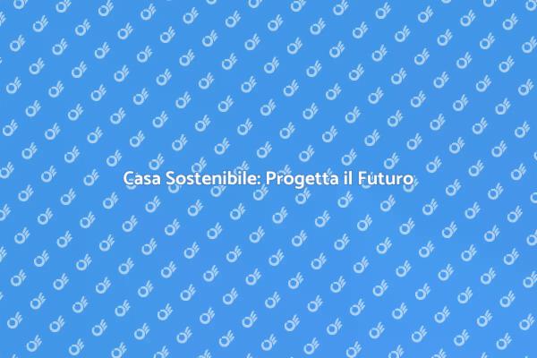 Sostenibilità nella Costruzione Edilizia