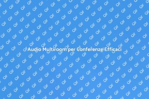 Sistema Audio Multiroom per Conferenze
