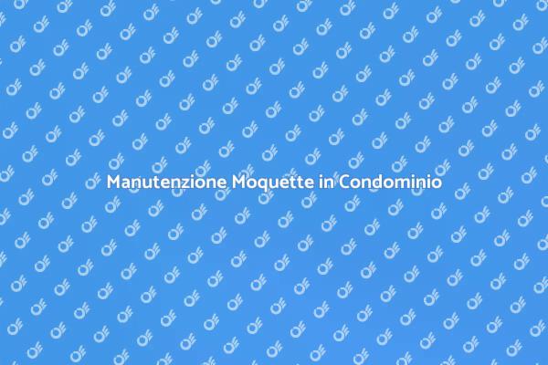 Come Pulire la Moquette in Condominio