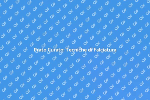 Guida alla Falciatura del Prato