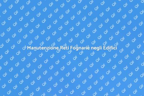 Bonifica e Manutenzione Reti Fognarie