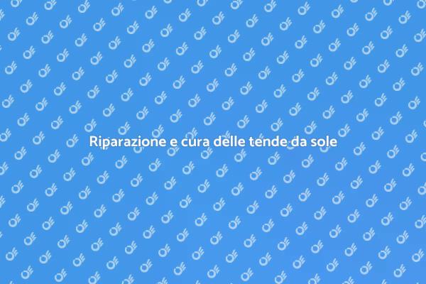 Manutenzione e riparazione tende da sole