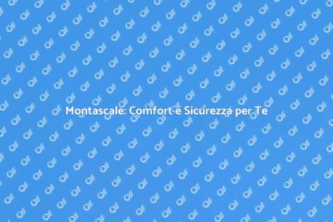 Montascale: Libertà e Comfort in Casa