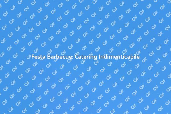 Rendi Unica la Tua Festa Barbecue!