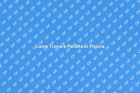 Rilevare Perdite in Piscina Facile
