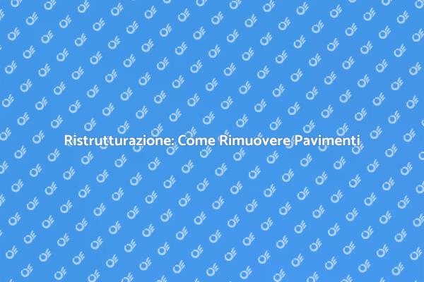 Rimuovere Pavimenti: Passo Dopo Passo