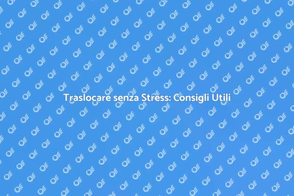 Traslocare Facile: Suggerimenti e Servizi