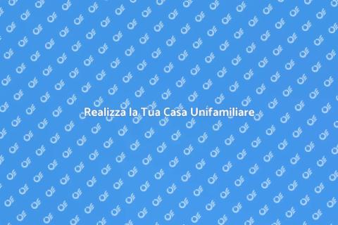 Costruire una Casa Unifamiliare