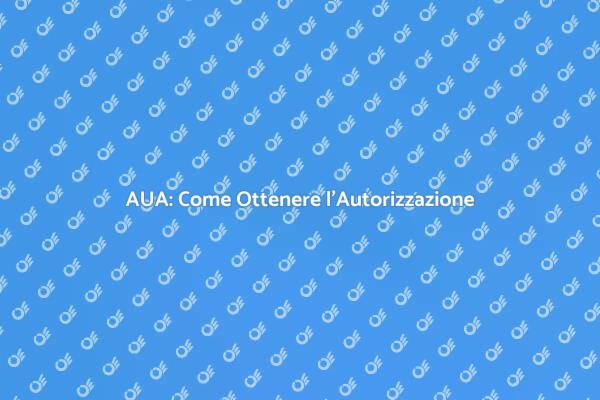 AUA: Passaggi Fondamentali da Seguire