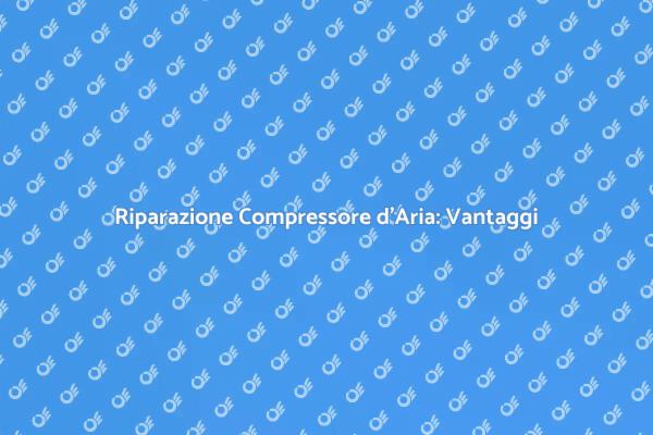 Riparazione Efficace del Compressore d'Aria