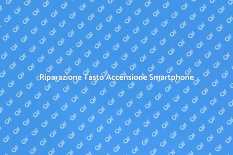 Sostituzione Tasto Accensione Smartphone