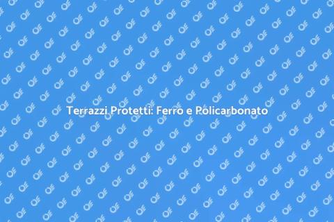Copertura Terrazzi: Ferro e Policarbonato