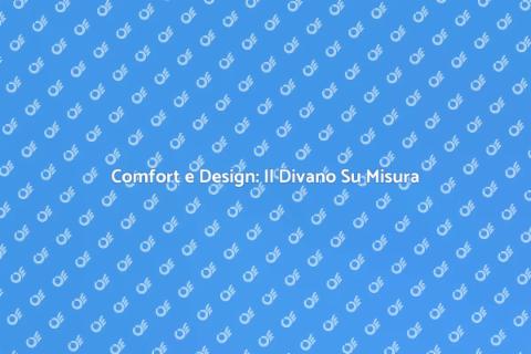 Divano Personalizzato: Comfort e Stile