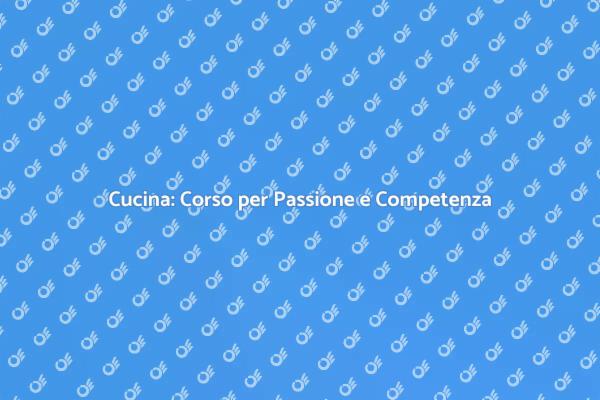 Trasforma la Tua Passione per la Cucina
