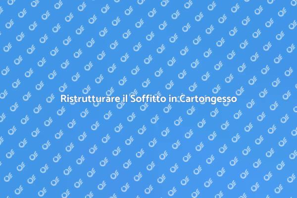 Trasforma il Tuo Soffitto in Cartongesso