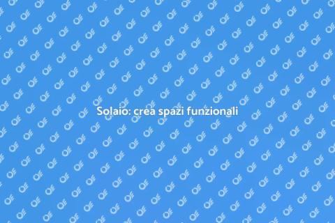 Realizzare un solaio: spazi unici