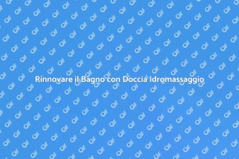 Sostituzione Doccia Idromassaggio Facile