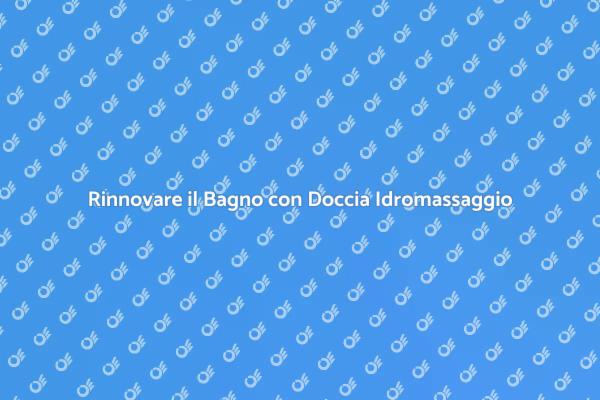 Sostituisci la Tua Doccia Idromassaggio!