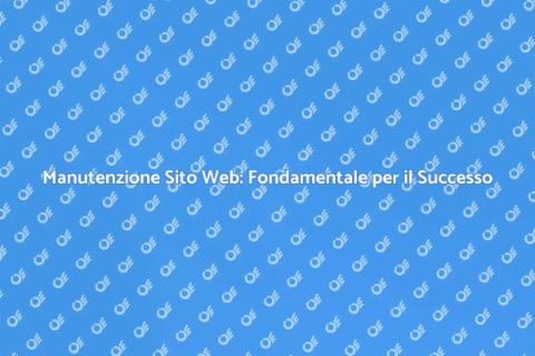 Mantenimento Sito Web: Investimento Cruciale