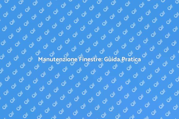 Riparazione Finestre: Scopri Come Fare