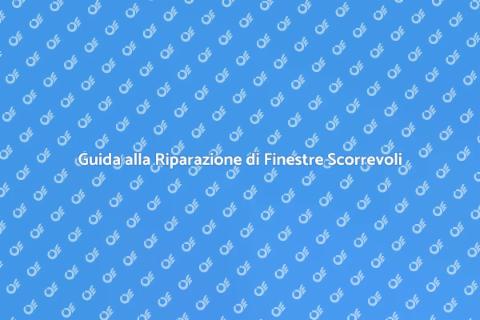 Riparare Meccanismi Finestre Scorrevoli