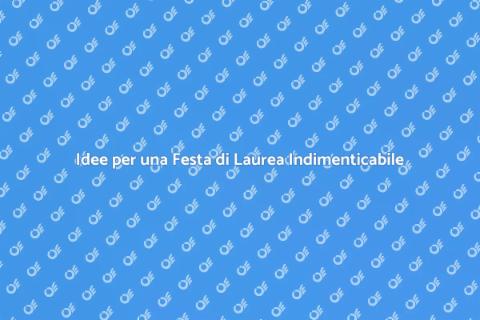 Organizzare una Festa per la Laurea
