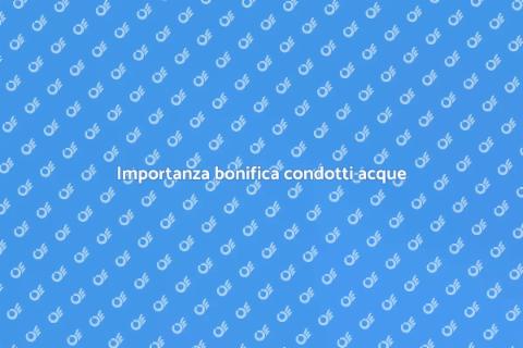 Bonifica condotti di raccolta acque