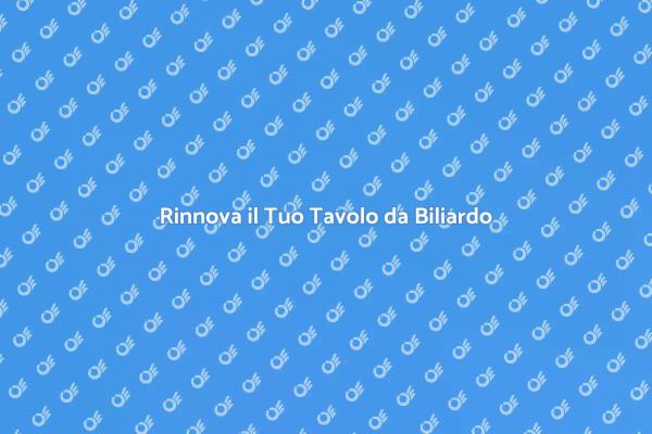 Ripristina il Tuo Tavolo da Biliardo
