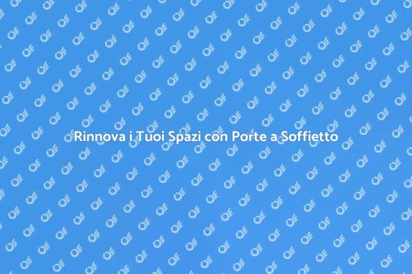 Trasforma la tua Casa con Porte a Soffietto