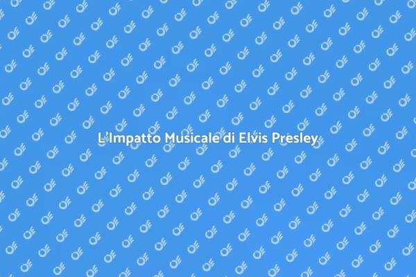La Musica Iconica di Elvis Presley