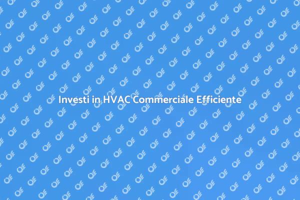 HVAC Commerciale: Il Futuro dell'Efficienza