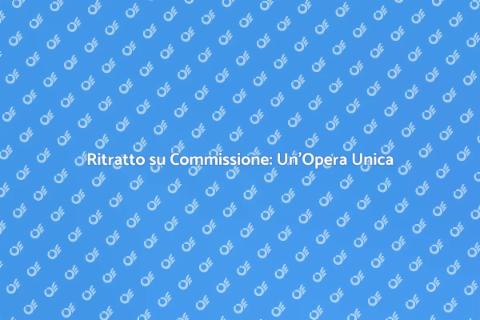 Commissionare un Ritratto: Scopri di Più