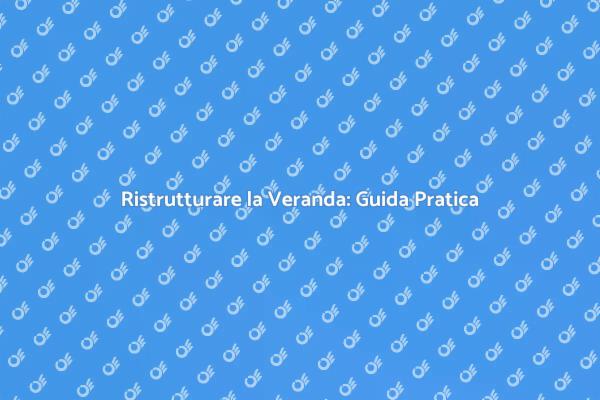 Come Riparare la Tua Veranda