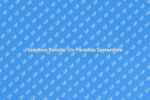 Vantaggi del Giardino Pensile Accessibile