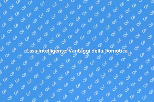 Domotica: La Rivoluzione della Casa