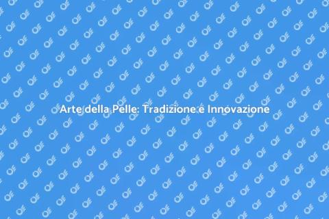 Lavorazione Artigianale della Pelle