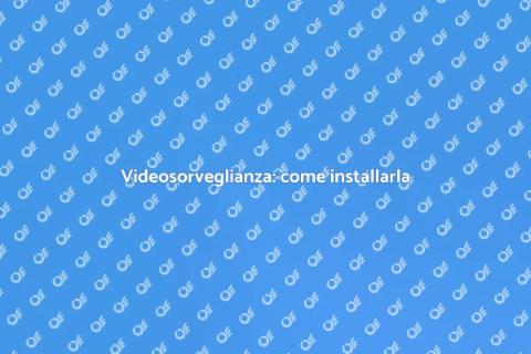 Montare impianti di videosorveglianza